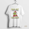 Official Grinch Christmas Back Off Ive Got Enough To Deal With Today Without Having To