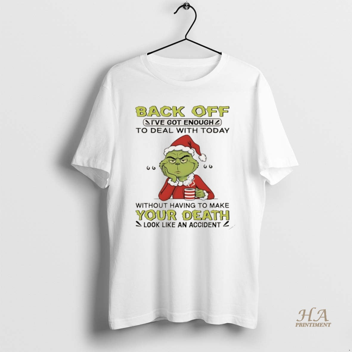 Official Grinch Christmas Back Off Ive Got Enough To Deal With Today Without Having To