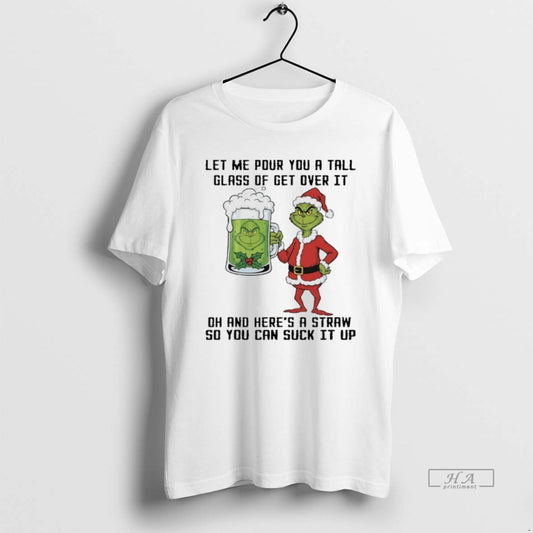 Official Grinch Christmas Beer Let Me Pour You A Tall Glass Of Get Over It