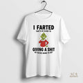 Official Grinch Christmas Funny I Farted Thats As Close To Giving A Shit As Youre