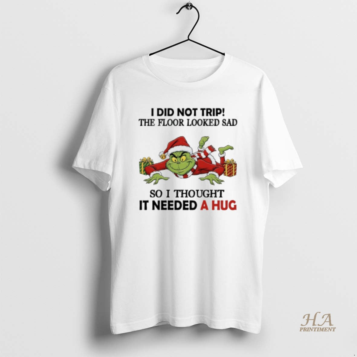 Official Grinch Christmas Gift I Did Not Trip The Floor Looked Sad So I Thought