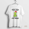 Official Grinch Christmas Tree Are You Mad At What I Said Or Youre Mad Because