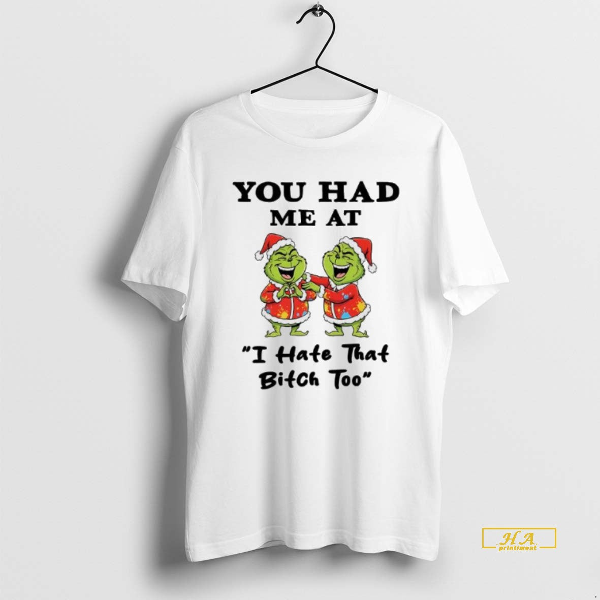Official Grinch Christmas You Had Me At I Hate That Bitch Too