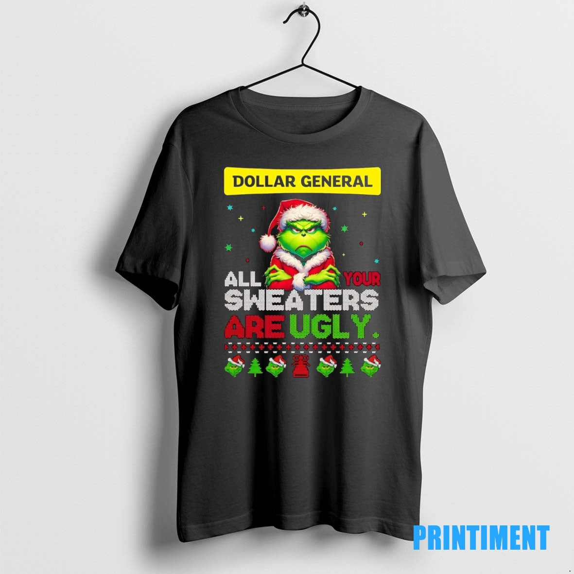 Official Grinch Dollar General All Your Sweaters Are Ugly Christmas Tee Sweater