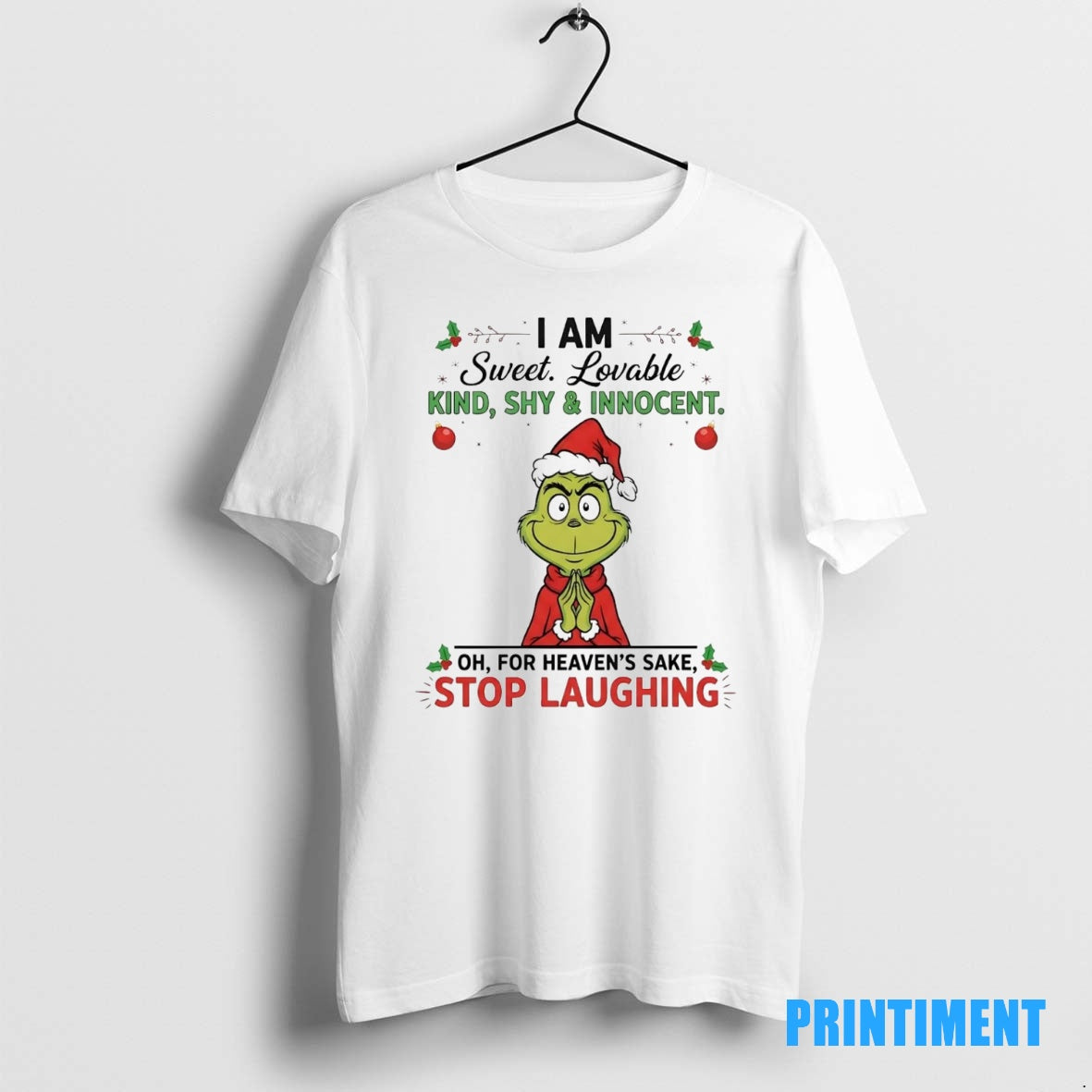 Official Grinch I Am Sweet Lovable Kind Shy And Innocent Stop Laughing Christmas Tee Sweater
