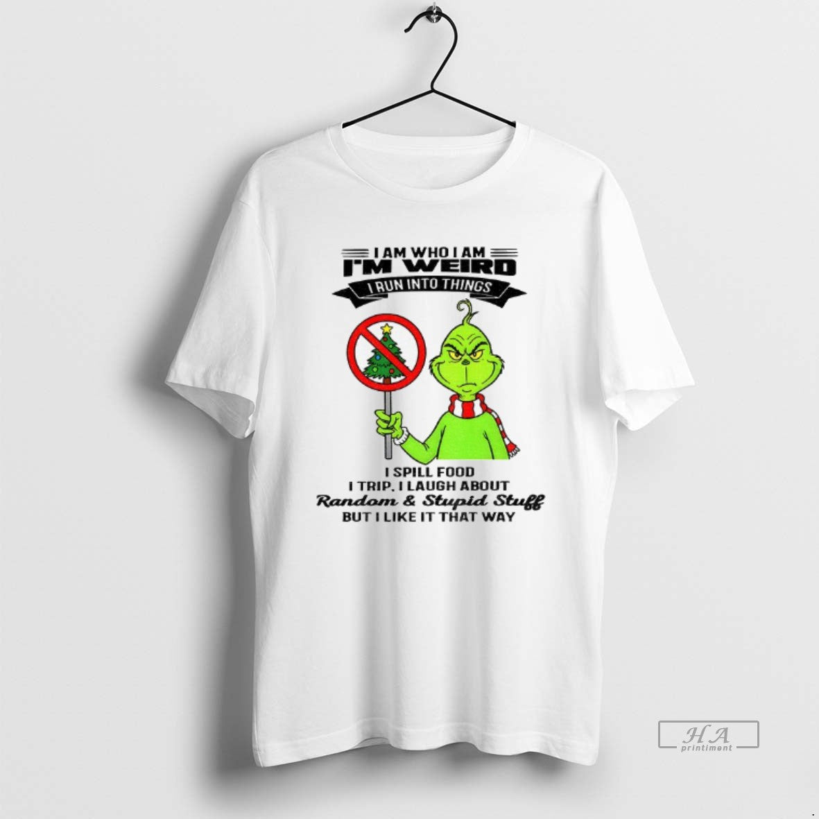 Official Grinch I Am Who I Am Im Weird I Run Into Things I Spill