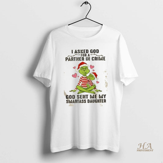 Official Grinch I Asked God For A Partner In Crime God Sent Me My Smartass
