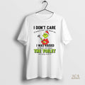 Official Grinch I Dont Care If People Talk Shit About Me I Was Raised To