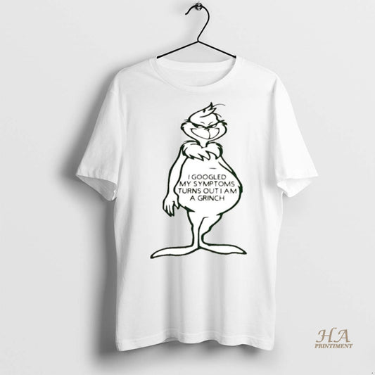 Official Grinch I Googled My Symptoms Turns Out I Am A Grinch Shirt