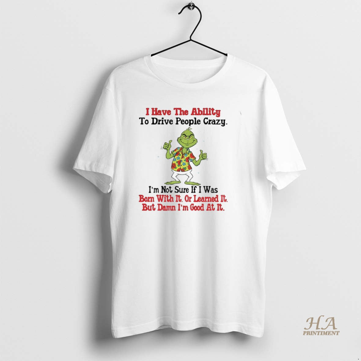 Official Grinch I Have The Ability To Drive People Crazy Im Not Sure If