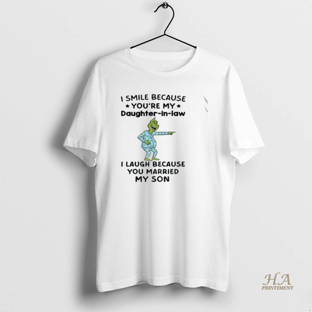 Official Grinch I Smile Because Youre My Daughter In Law I Laugh Because You Married