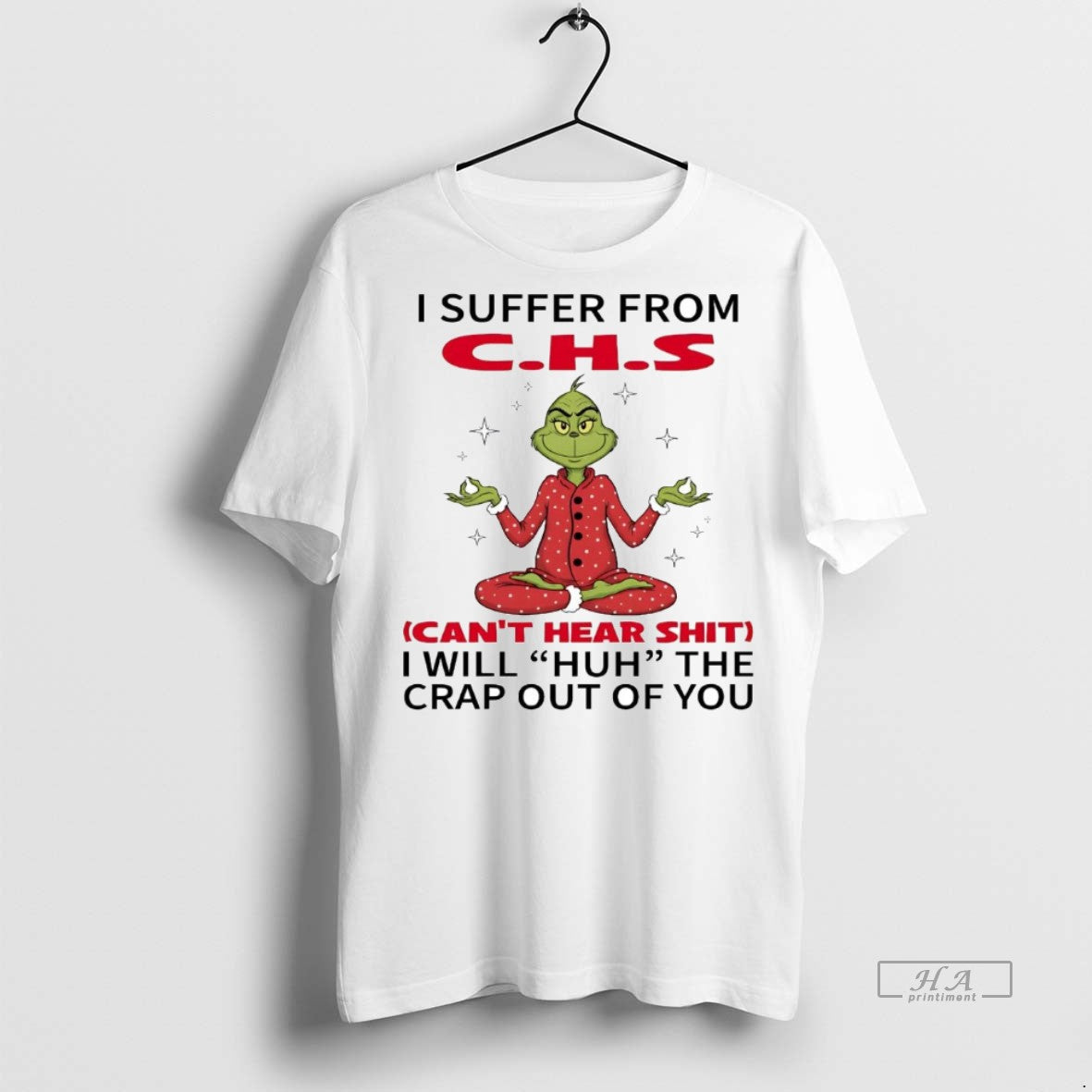 Official Grinch I Suffer From Chs I Will Huh The Crap Out Of You Christmas