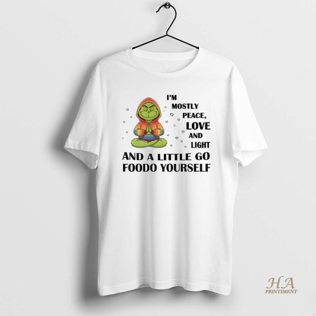 Official Grinch Im Mostly Peace Love And Light And A Little Go Foodo Yourself Lgbt