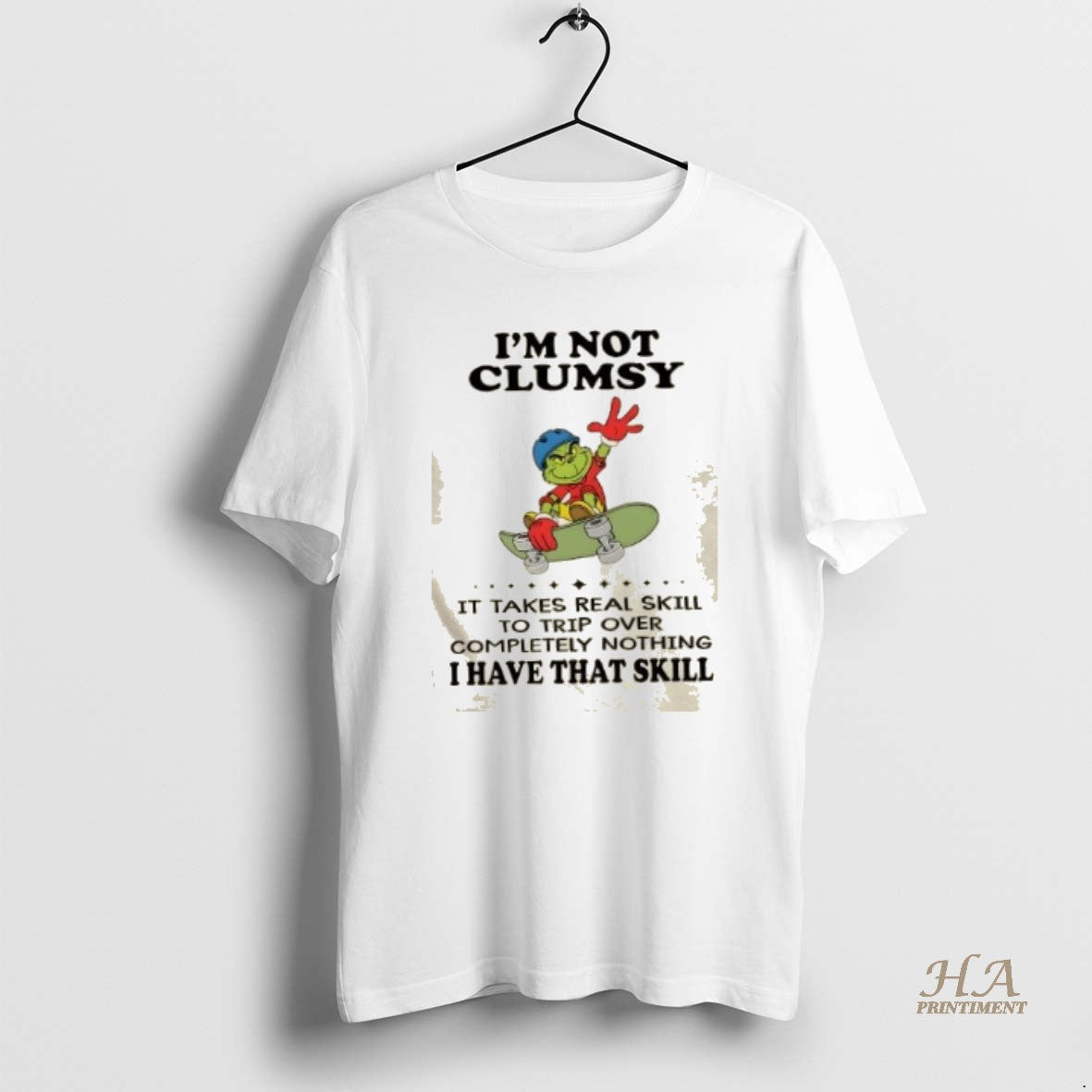Official Grinch Im Not Clumsy It Takes Real Skill To Trip Over Completely Nothing