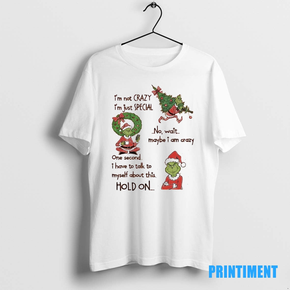 Official Grinch Im Not Crazy Im Just Special No Wait Maybe I Am Crazy Hold