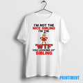 Official Grinch Im Not The Nice Sibling Im The Wtf You Looking At Christmas Tee