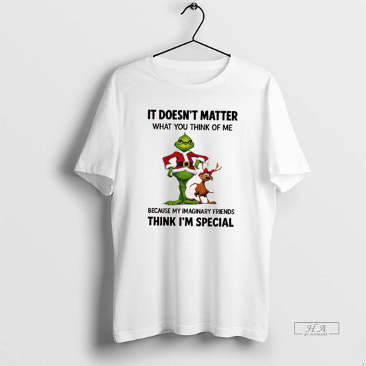 Official Grinch Max It Doesnt Matter What You Think Of Me Because My Imaginary Friends