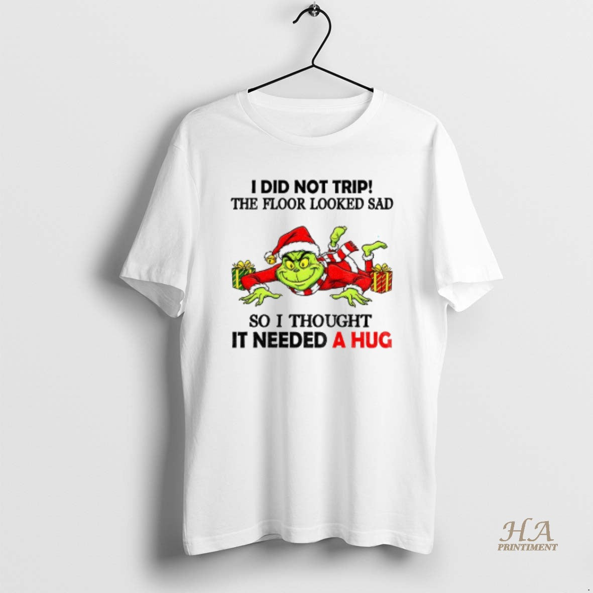 Official Grinch Santa Claus I Did Not Trip The Floor Looked Sad So I Thought