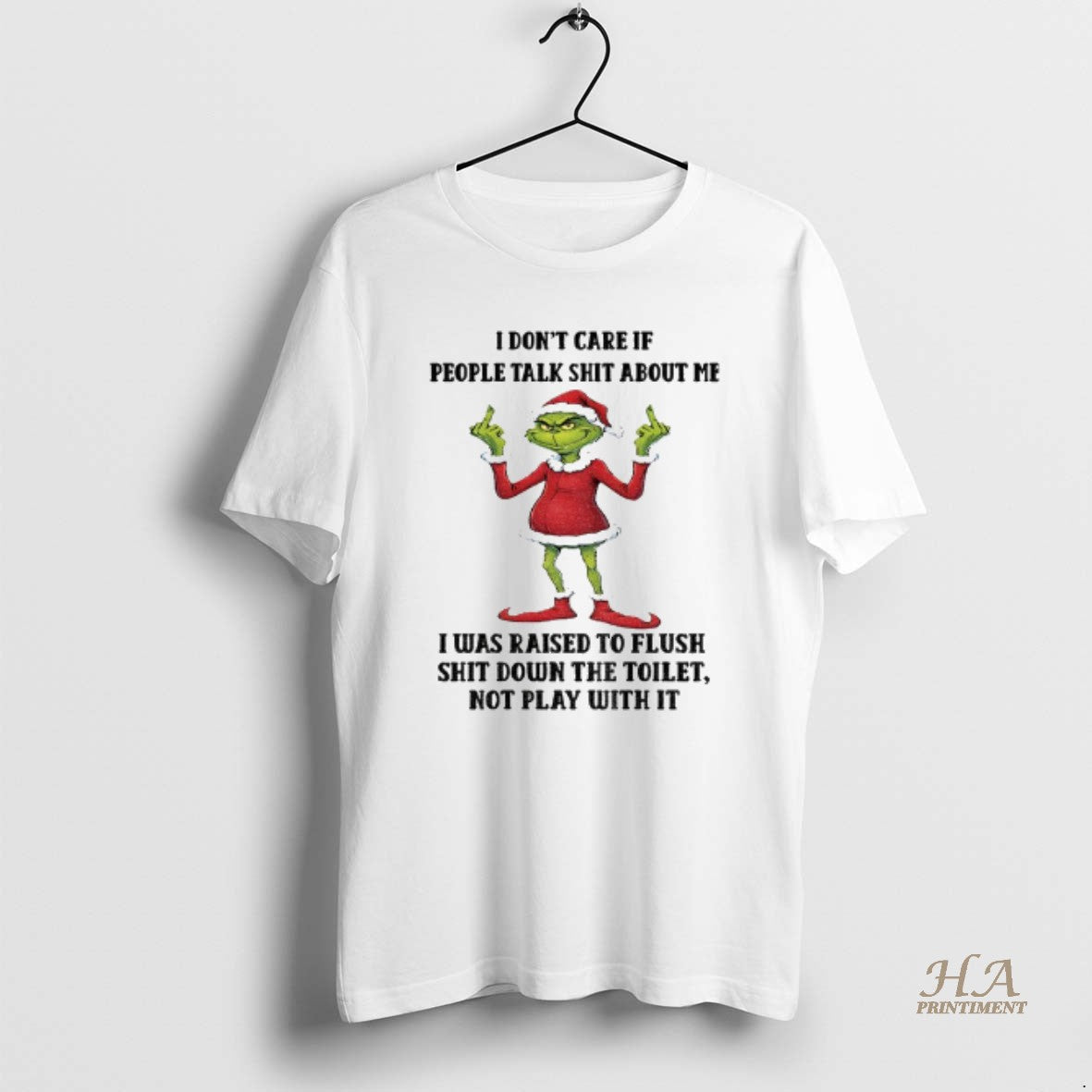 Official Grinch Santa Claus I Dont Care If People Talk Shit About Me I Was