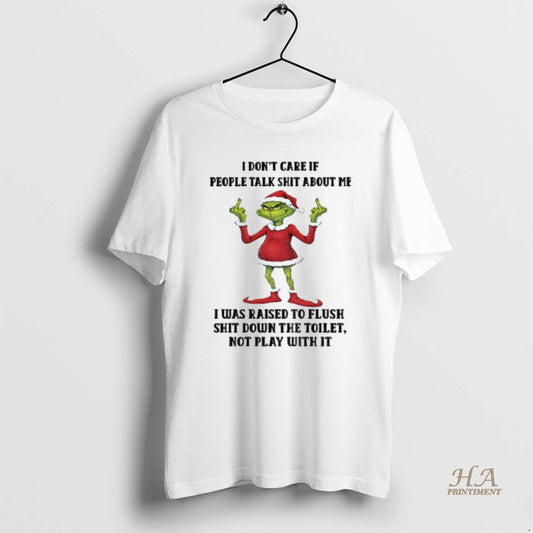 Official Grinch Santa Claus I Dont Care If People Talk Shit About Me I Was