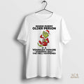 Official Grinch Santa Claus Inside Every Older Person Is A Younger Person Wondering What The