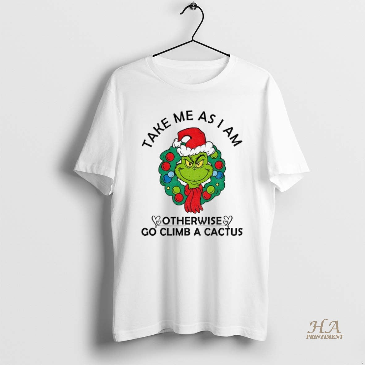 Official Grinch Santa Claus Take Me As Am I Otherwise Go Climb A Cactus Merry