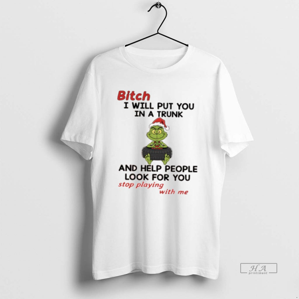 Official Grinch Santa Bitch I Will Put You In A Trunk And Help People Look