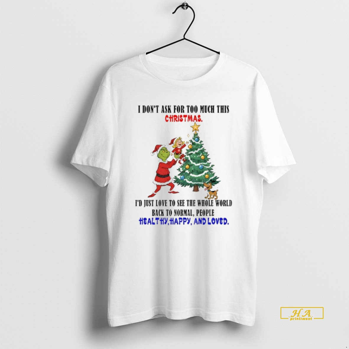 Official Grinch Santa Hat I Dont Ask For Too Much This Christmas Id Just Love