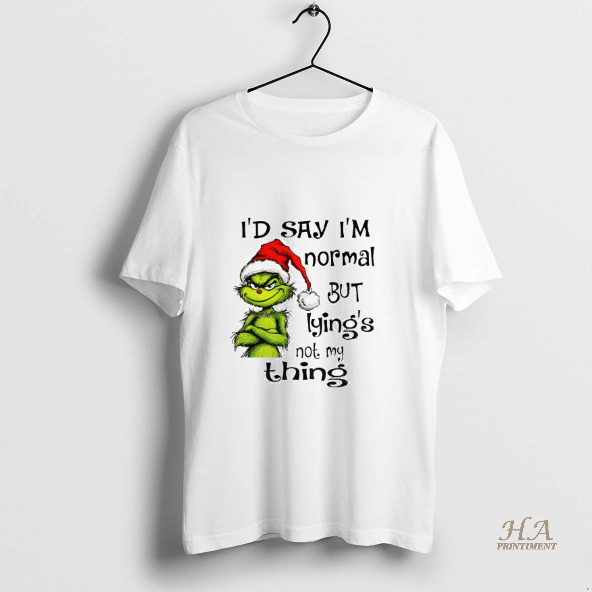 Official Grinch Santa Hat Id Say Im Normal But Lyings Not My Thing Christmas
