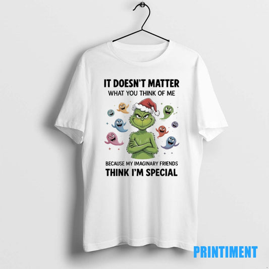 Official Grinch Santa It Doesnt Matter What You Think Of Me Because My Imaginary Friends