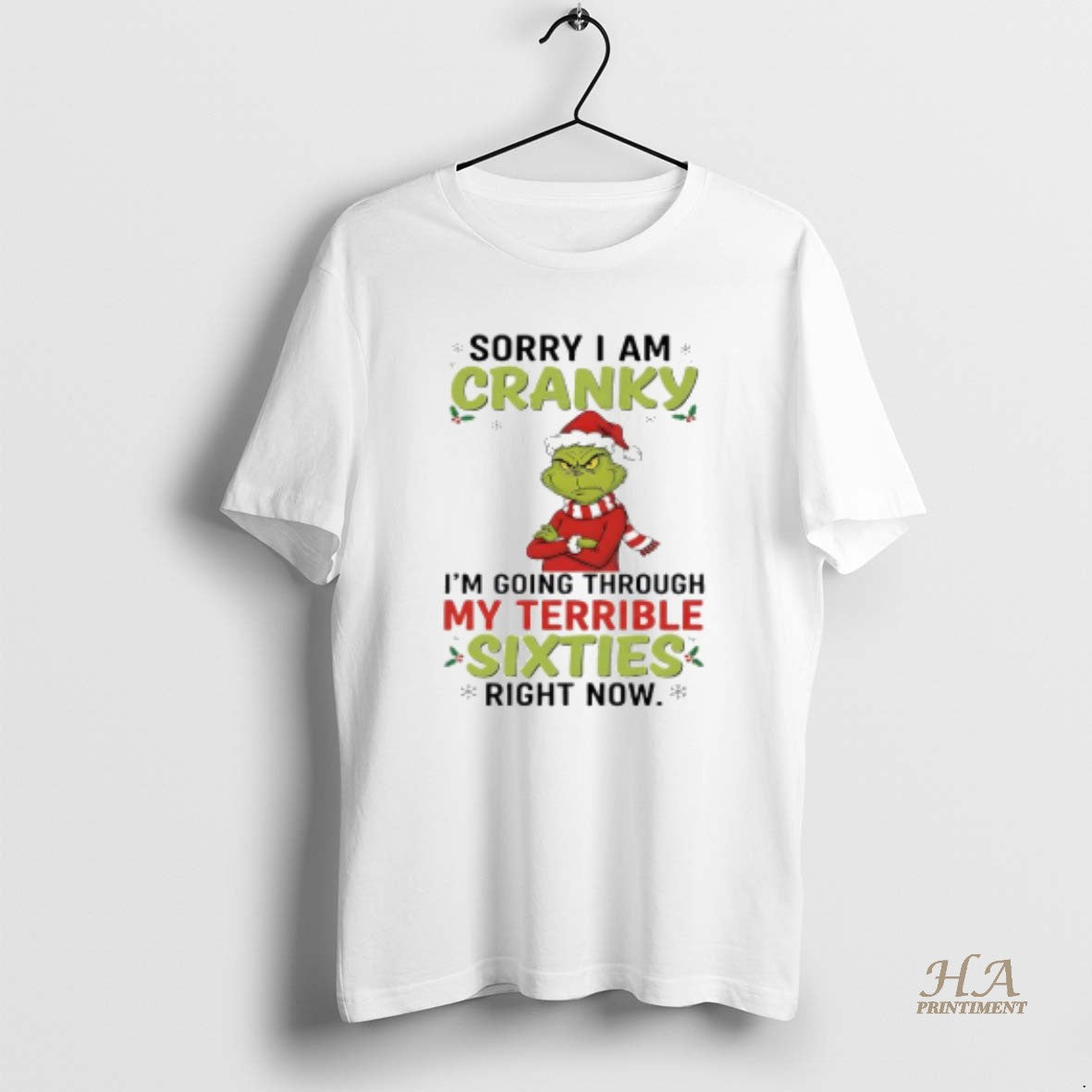 Official Grinch Stole Christmas Sorry I Am Cranky Im Going Through My Terrible Sixties Right