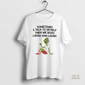 Official Grinch Xmas Sometimes I Talk To Myself Then We Both Laugh And Laugh