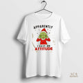 Official Grinch Apparentty I Have An Attitude Christmas