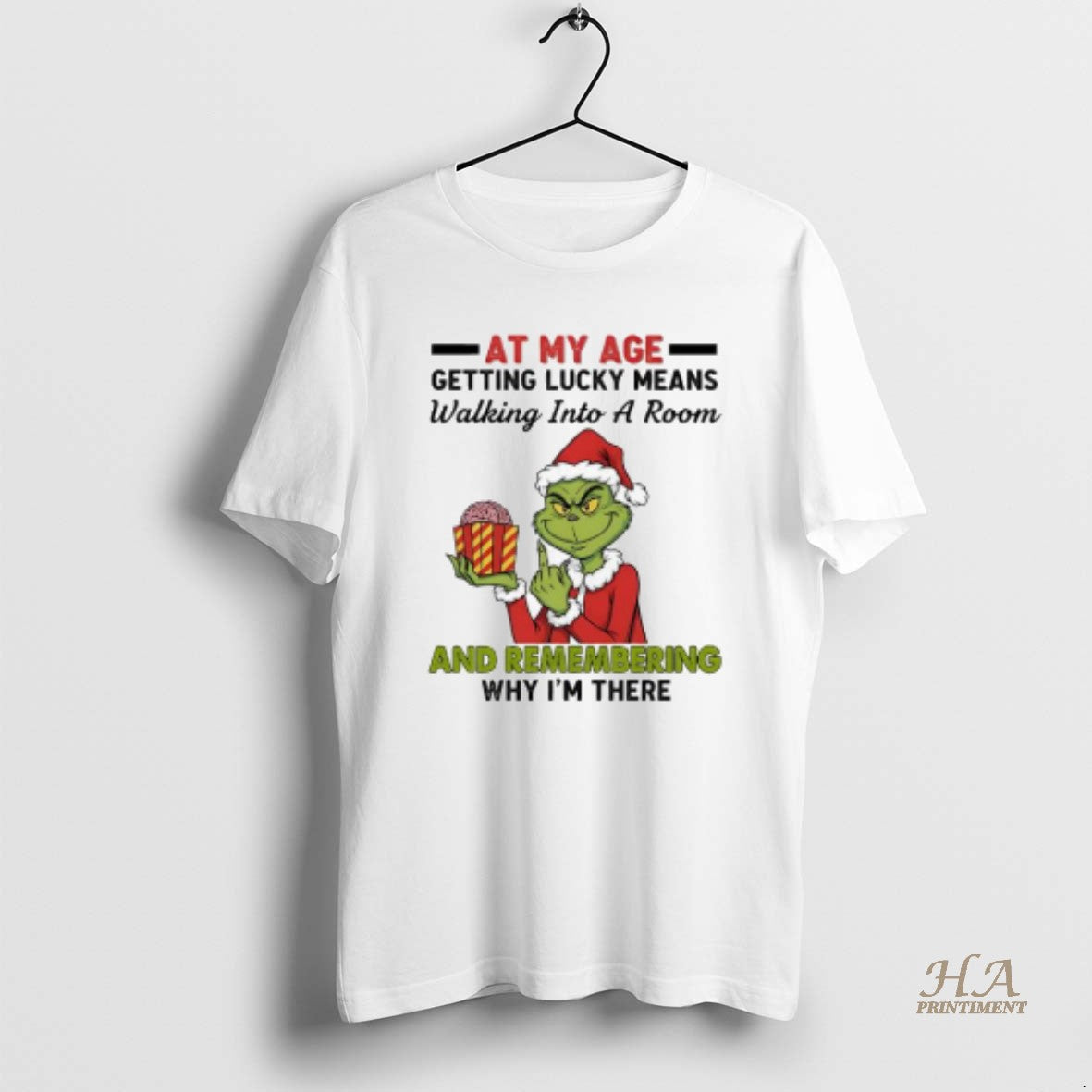 Official Grinch At My Age Getting Lucky Means Walking Into A Room And Remembering Why