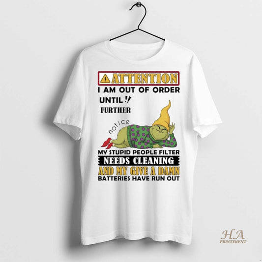 Official Grinch Attention I Am Out Of Order Until Further Notice Shirt