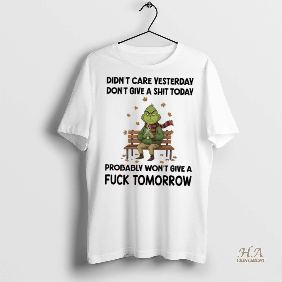 Official Grinch Didnt Care Yesterday Dont Give A Shit Today Probably Wont Give A Fuck