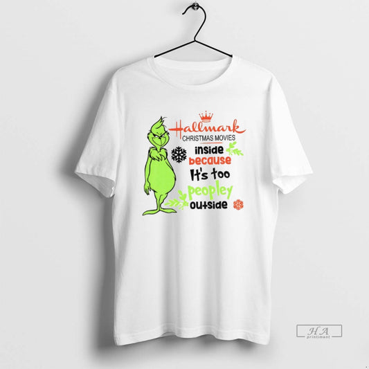 Official Grinch Hallmark Christmas Movies Inside Because Its Too Peopley Outside Merry Christmas