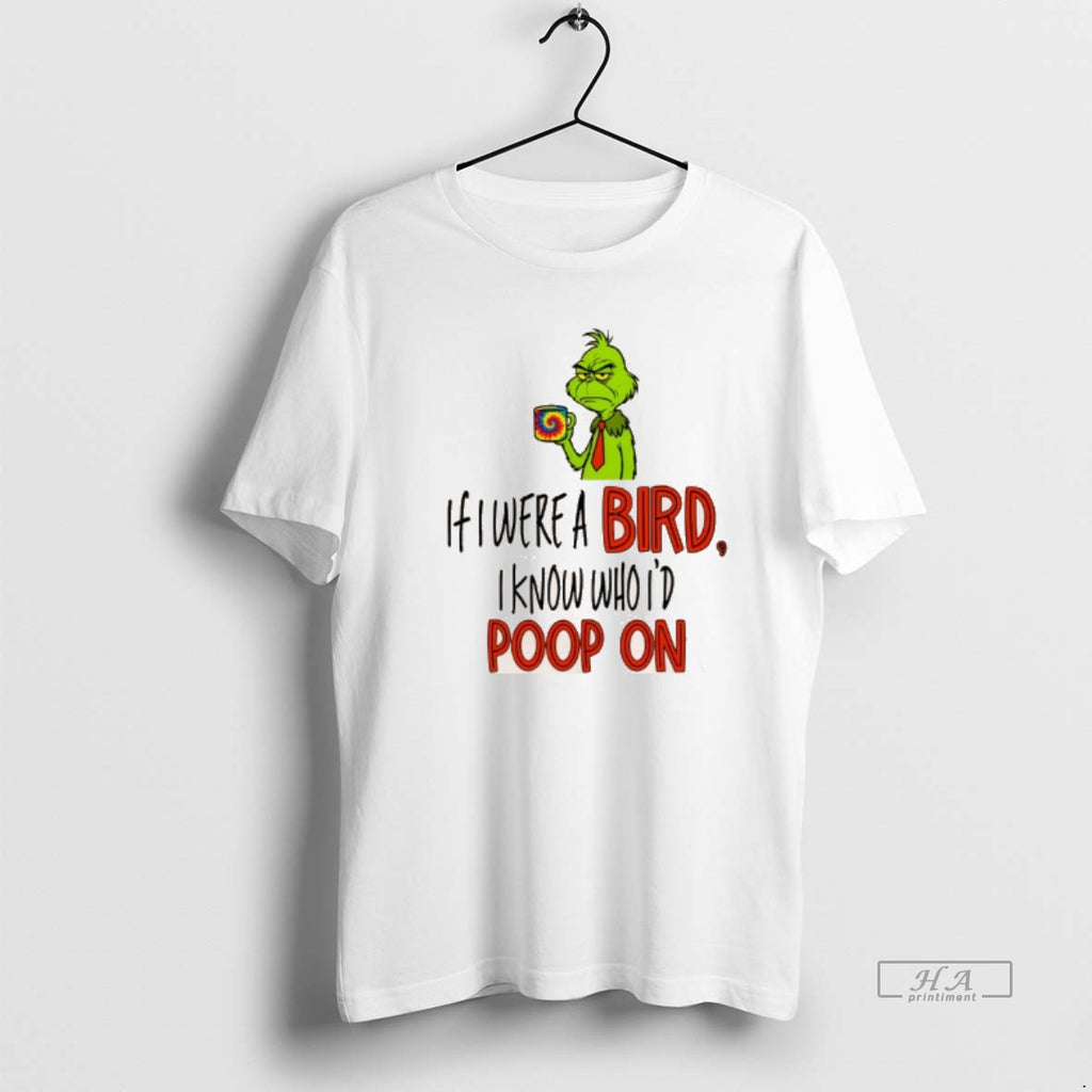 Official Grinch If I Were A Bird I Know Who Id Poop On Christmas