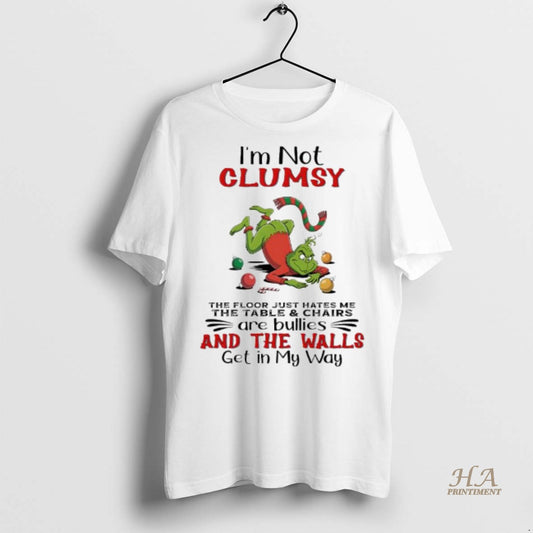 Official Grinch Im Not Clumsy The Floor Just Hates Me The Table Chairs Are Bullies