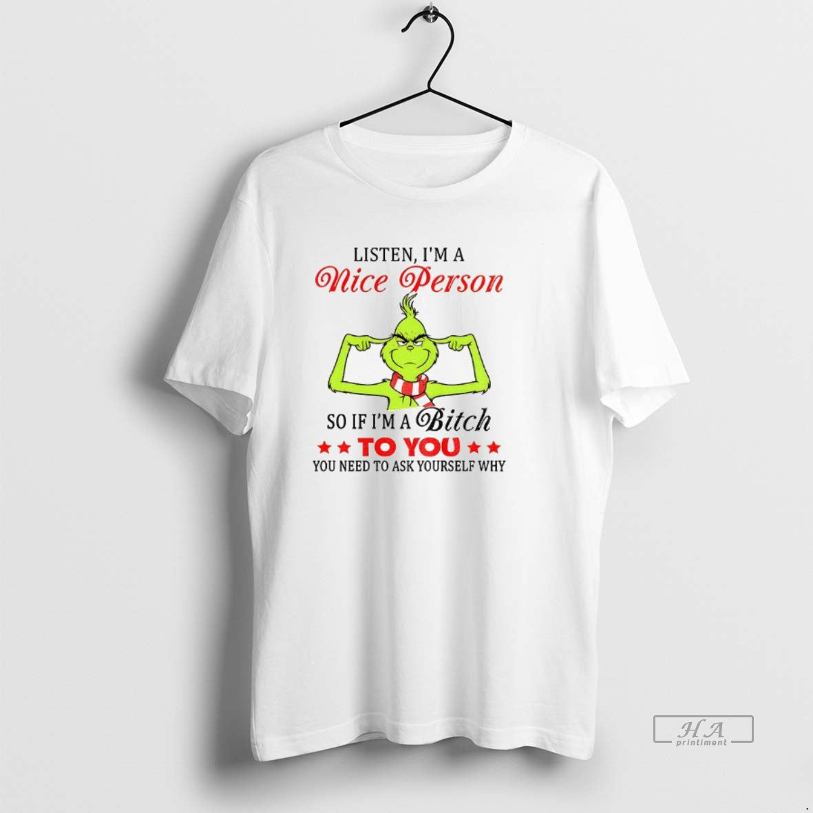 Official Grinch Listen Im A Nice Person So If Im A Bitch To You You