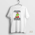 Official Grinch Love Hands Stupid People Are Like Glow Sticks I Want To Snap Them