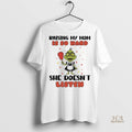 Official Grinch Maid Raising My Mom Is So Hard She Doesnt Listen Shirt