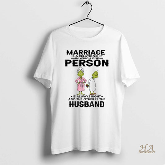 Official Grinch Marriage Is A Relationship In Which One Person Is Always Right And The