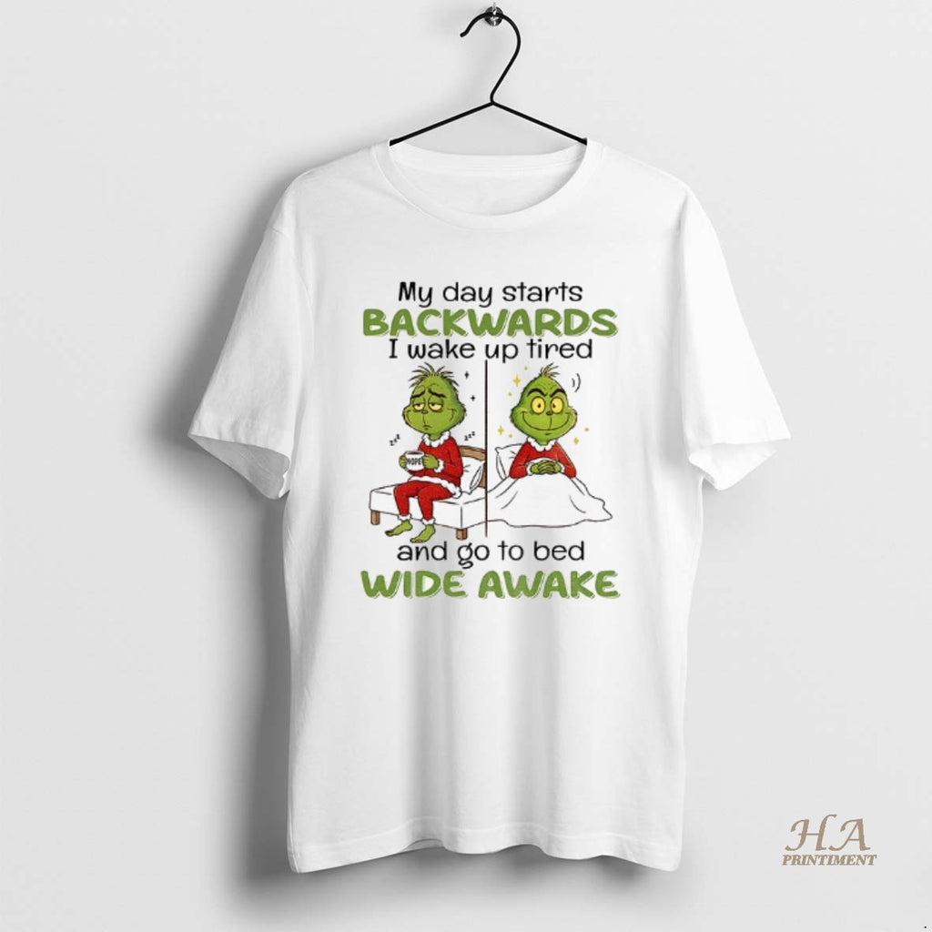 Official Grinch My Day Starts Backwards I Wake Up Tired 222 Nope 222 And Go
