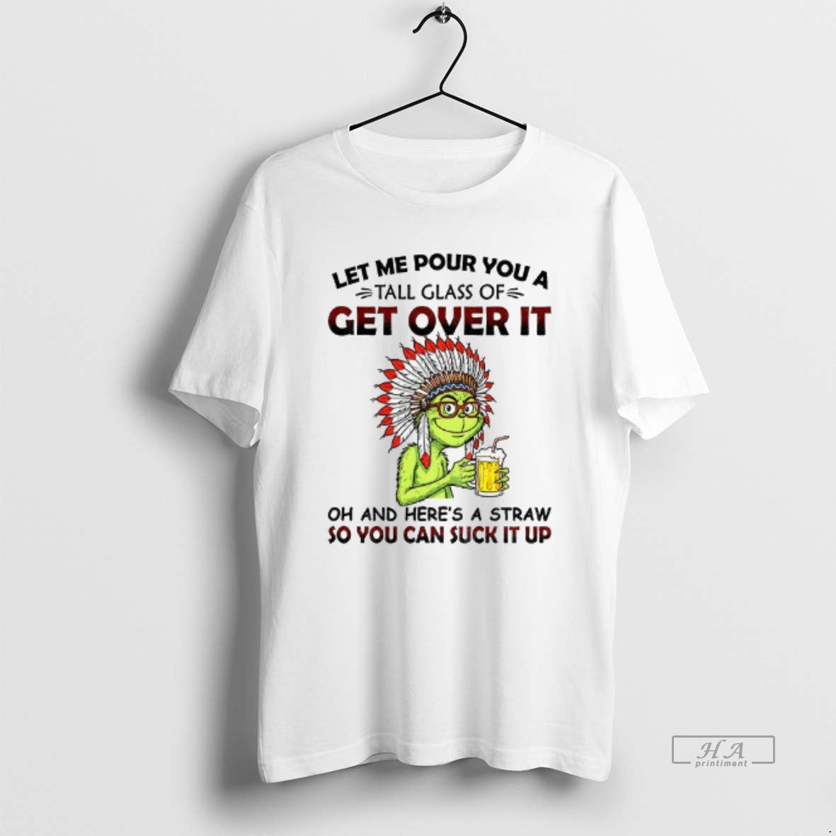 Official Grinch Native Let Me Pour You A Tall Glass Of Get Over It Oh