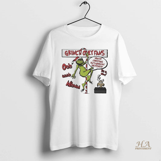 Official Grinch Only Fans What Christmas Isnt Gonna Pay Itself White