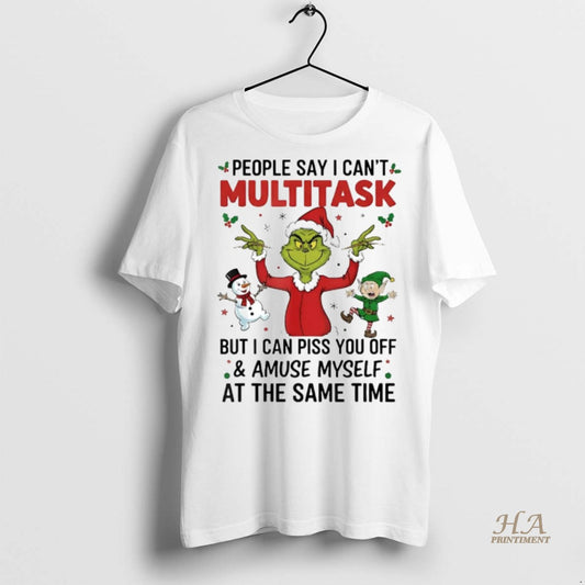 Official Grinch People Say I Cant Multitask But I Can Piss You Off Christmas