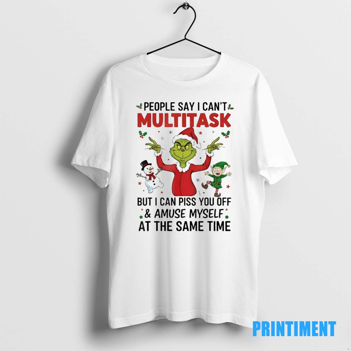 Official Grinch People Say I Cant Multitask But I Can Piss You Off Christmas Tee