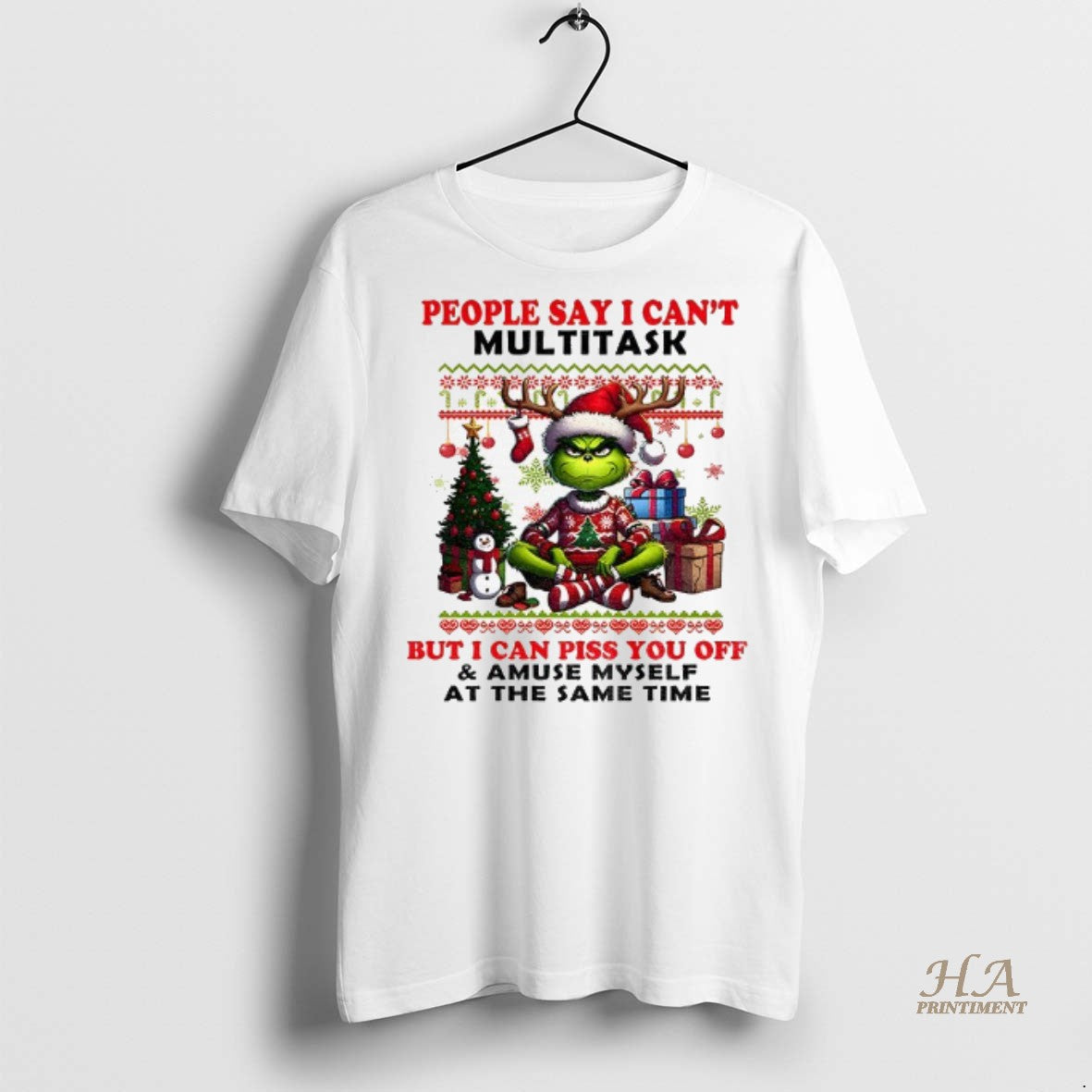 Official Grinch People Say I Cant Multitask But I Can Piss You Off And Amuse