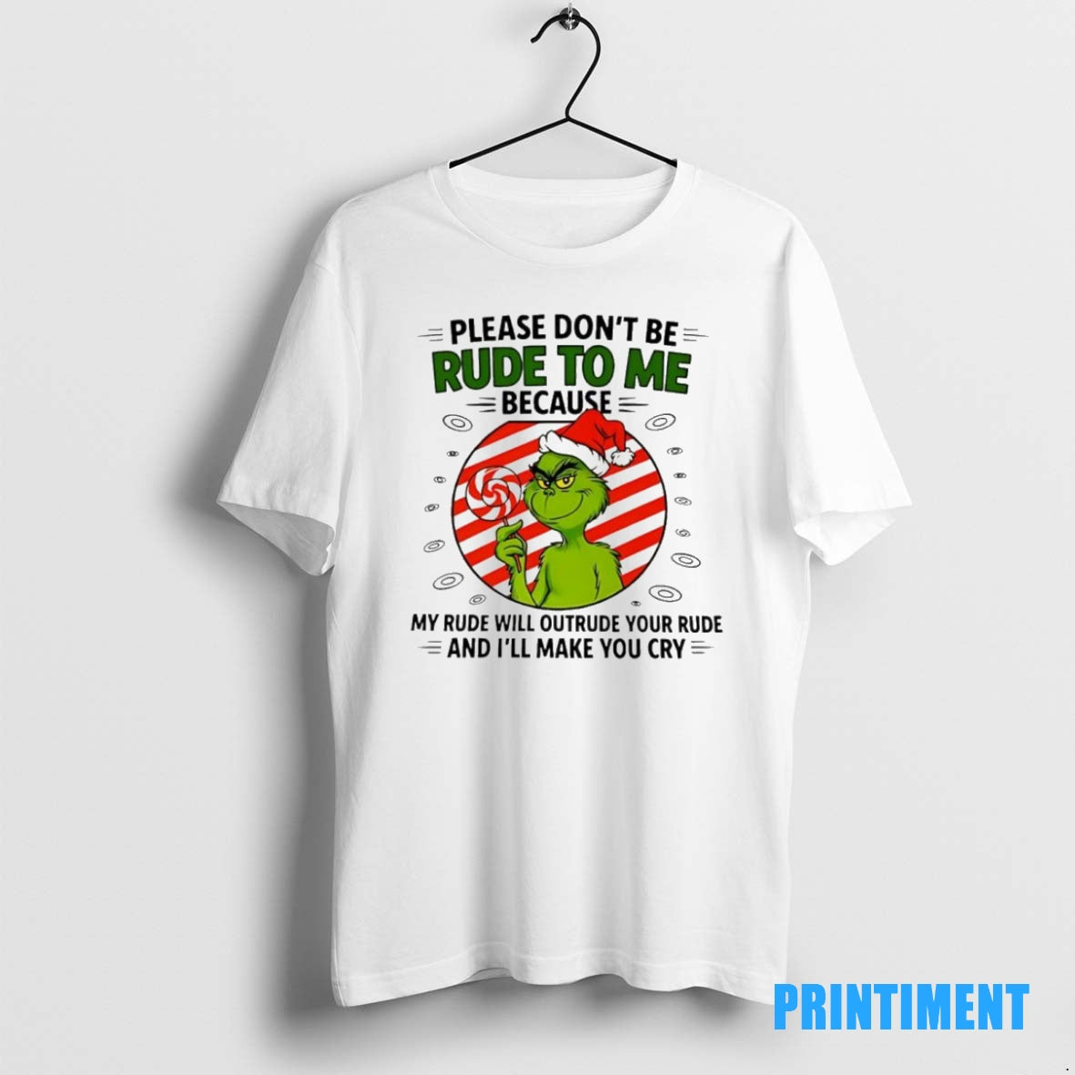 Official Grinch Please Dont Be Rude To Me Because My Rude Will Outrude Your Rude